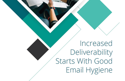 Increased Deliverability Starts with Email Hygiene