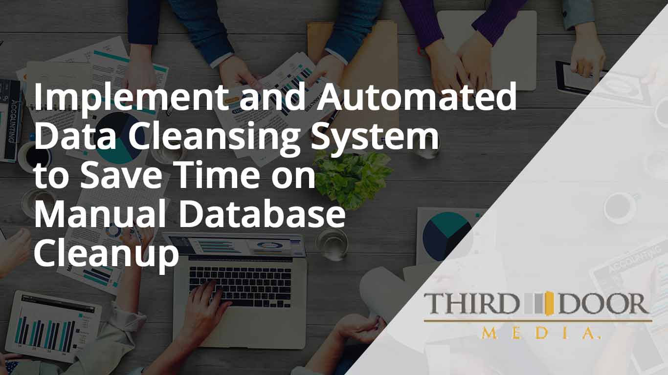 Implement and Automated Data Cleansing System to Save Time on Manual Database Cleanup