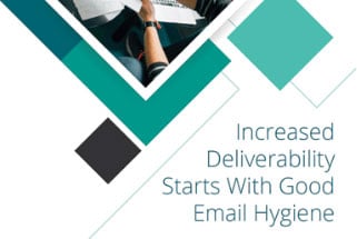 Increased Deliverability Starts with Good Email Hygiene